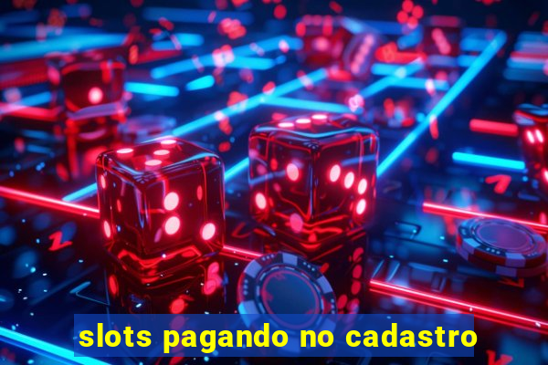 slots pagando no cadastro